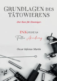 Title: Grundlagen des Tï¿½towierens: Der Kurs fï¿½r Einsteiger, Author: Oscar Infestas Martin