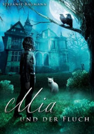 Title: Mia und der Fluch, Author: Stefanie Baumann