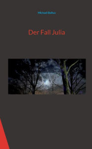 Title: Der Fall Julia, Author: Michael Baltus