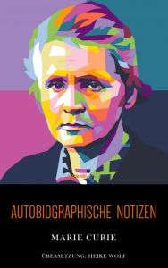Title: Autobiographische Notizen, Author: Marie Curie