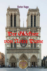 Title: Der Glöckner von Notre-Dame: Illustrierte Ausgabe, Author: Victor Hugo