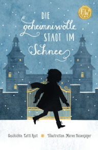 Title: Die geheimnisvolle Stadt im Schnee, Author: Lotti Rost