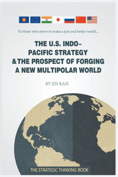 The U.S. Indo-Pacific Strategy & the Prospect of Forging a New Multipolar World