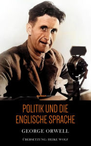 Title: Politik und die englische Sprache, Author: George Orwell