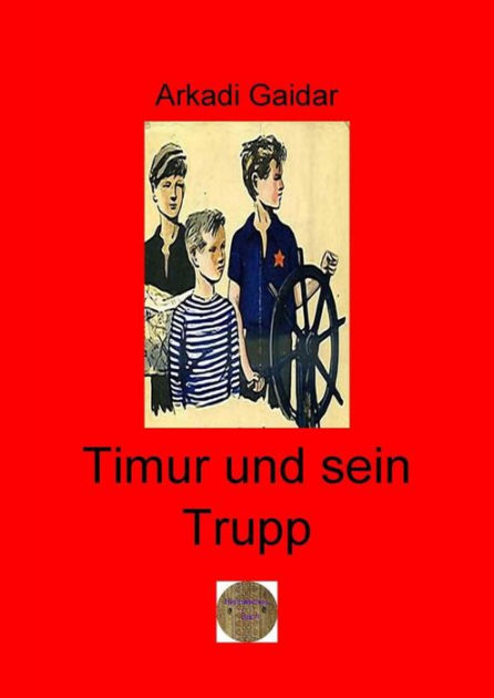 Timur und sein Trupp by Arkadi Petrowitsch Gaidar eBook Barnes & Noble®