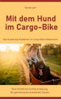 Mit dem Hund im Cargo-Bike: Wie Hunde das Radfahren im Cargo-Bike liebenlernen