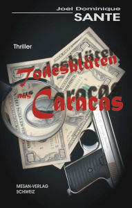 Title: Todesblüten aus Caracas, Author: Joel Dominique Sante