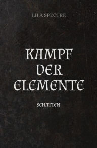 Title: Kampf der Elemente: Schatten, Author: Lila Spectre