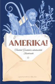 Title: Amerika! Friedrich Gerstäckers abenteuerliche Reiseberichte: ausgewählt und erklärt von Maja Jonas, Author: Maja Jonas