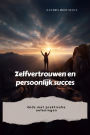 Zelfvertrouwen en persoonlijk succes: Gids met praktische oefeningen