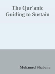 Title: The Qur'anic Guiding to Sustainable Development, Author: Mohamed Shabana