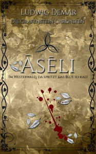 Title: Aseli: Im Westerwald, da spritzt das Blut so kalt, Author: Ludwig Demar