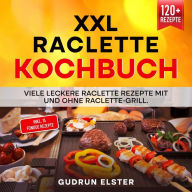 Title: Raclette Kochbuch - 100 leckere Raclette Rezepte mit ganz viel Geschmack: Innengrills & Raclettes - im Handumdrehen zubereitet. Das Raclette Buch für Ihre nächste Grill Party!, Author: Gaumen Freuden
