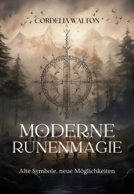 Title: Moderne Runenmagie: Alte Symbole, neue Möglichkeiten, Author: Cordelia Walton
