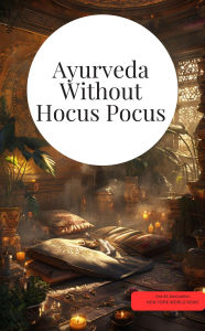 Title: Ayurveda Without Hocus Pocus: Ayurveda, natural medicine & alternative miracles The big Ayurveda book 300 pages, Author: WK Davis WK Davis