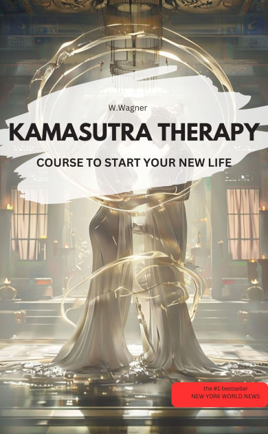 KAMASUTRA THERAPY - COURSE TO START YOUR NEW LIFE by W