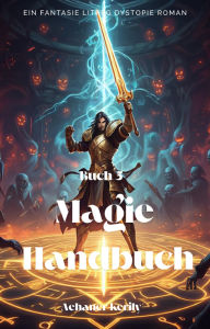 Title: Magie Handbuch:Ein Fantasy LitRPG Dystopie Roman(Buch 5), Author: Aehaner Kerily
