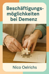 Title: Beschäftigungsmöglichkeiten bei Demenz, Author: Nico Oelrichs