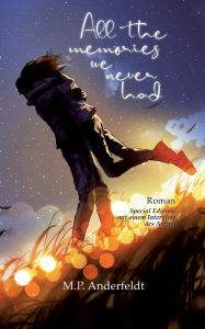 Title: All the memories we never had, Author: M P Anderfeldt
