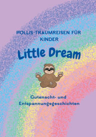 Title: Pollis Traumreisen für Kinder: Little Dream, Author: Sandra Polli-Holstein