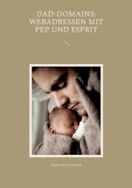 Title: Dad-Domains: Webadressen mit Pep und Esprit, Author: Hans-Peter Oswald
