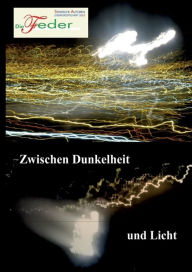 Title: Die Feder: Zwischen Dunkelheit und Licht, Author: Steirische Autoren