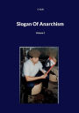 Slogan Of Anarchism: Volume 2