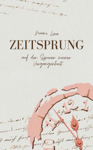 Title: Zeitsprung: Auf den Spuren meiner Vergangenheit, Author: Noemi Lina