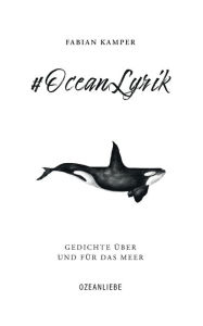 Title: #OceanLyrik: Gedichte über und für das Meer, Author: Fabian Kamper