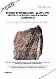 Title: Die Hopi-Prophezeiungen - 10.000 Jahre alte Botschaften der amerikanischen Ureinwohner, Author: Holger Kiefer