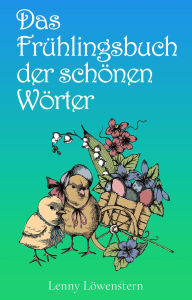 Title: Das Frühlingsbuch der schönen Wörter, Author: Lenny Löwenstern