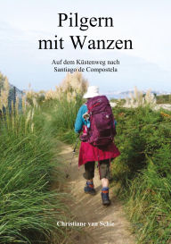 Title: Pilgern mit Wanzen: Auf dem Küstenweg nach Santiago de Compostela, Author: Christiane van Schie