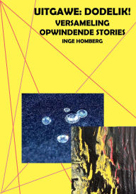 Title: Uitgawe: Dodelik!: Versameling opwindende Stories, Author: Inge Homberg
