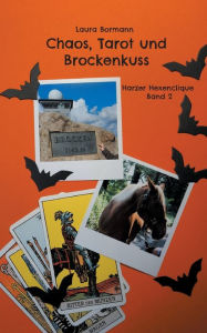 Title: Chaos, Tarot und Brockenkuss: Harzer Hexenclique Band 2, Author: Laura Bormann