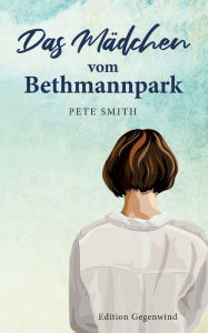 Title: Das Mï¿½dchen vom Bethmannpark, Author: Pete Smith