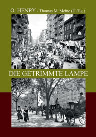 Title: Die getrimmte Lampe: und andere Geschichten der Vier MIllionen, Author: O. Henry