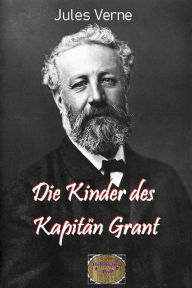 Title: Die Kinder des Kaptän Grant: Illustrierte Ausgabe, Author: Jules Verne