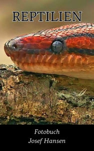 Title: Reptilien: Fotobuch mit 74 Abbildungen, Author: Josef Hansen