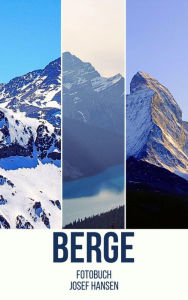 Title: Berge: Fotobuch mit 83 Abbildungen, Author: Josef Hansen