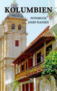 Title: Kolumbien: Fotobuch mit 75 Abbildungen, Author: Josef Hansen