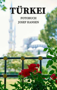 Title: Türkei: Fotobuch mit 75 Abbildungen, Author: Josef Hansen