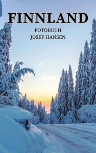 Title: Finnland: Fotobuch mit 82 Abbildungen, Author: Josef Hansen