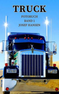 Title: Truck: Fotobuch mit 84 Abbildungen, Author: Josef Hansen