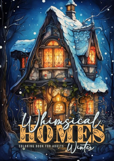 Whimsical Homes Winter Coloring Book for Adults: Whimsical Winter Houses  Coloring Book Grayscale Winter Fairy Houses Coloring Book for Adults Fairy  Homes by Monsoon Publishing, Paperback