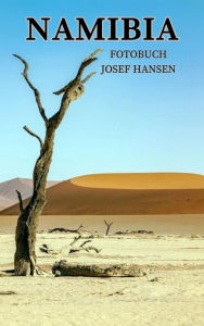Title: Namibia: Fotobuch mit 102 Abbildungen, Author: Josef Hansen