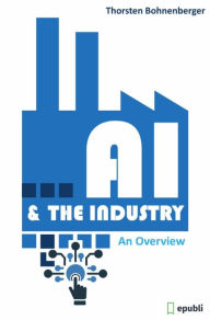 Title: AI & The Industry: An Overview, Author: Thorsten Bohnenberger