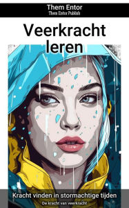Title: Veerkracht leren: De kracht van veerkracht, Author: Them Entor