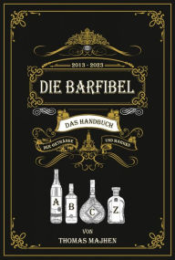 Title: Die Barfibel - Das Handbuch der Getränke und Marken, Author: Thomas Majhen