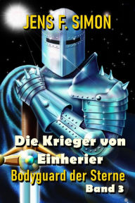 Title: Die Krieger von Einherier (Bodyguard der Sterne 3), Author: Jens F. Simon