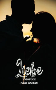 Title: Liebe: Fotobuch mit 120 Abbildungen, Author: Josef Hansen